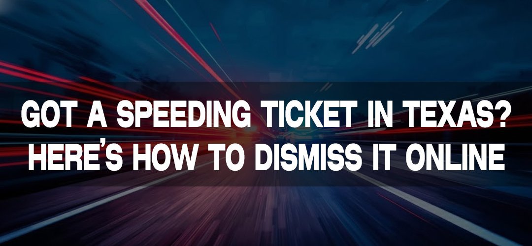 Dismiss Texas Speeding Tickets: No Court, 100% Online Guide