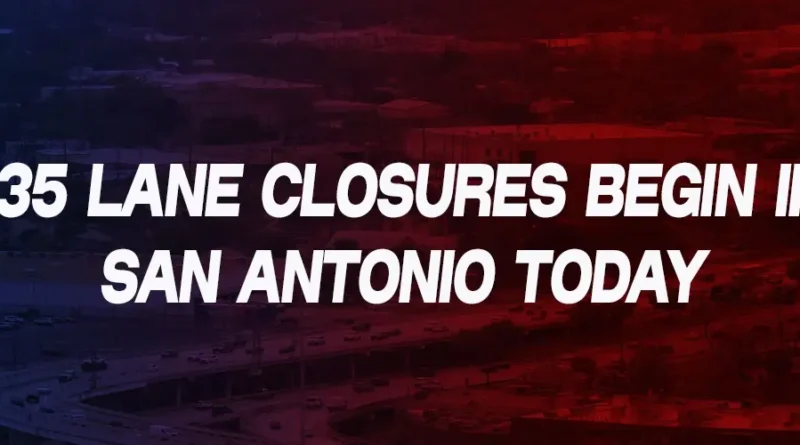 I-35 Lane Closures Begin in San Antonio for Bridge Repairs