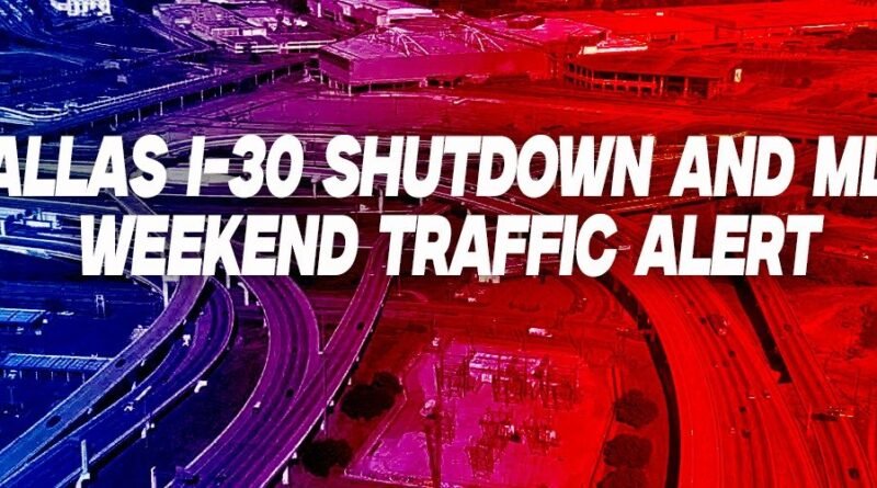 Major North Texas Highway Closures Set for MLK Weekend