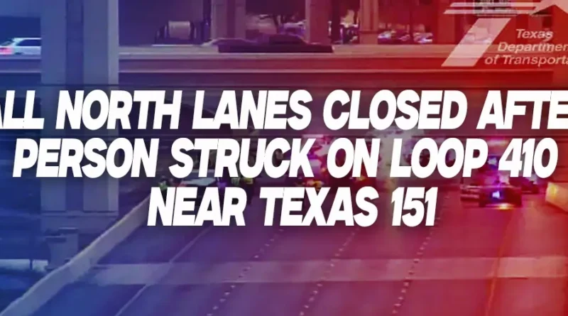 Pedestrian Struck on Loop 410 in San Antonio, Lanes Closed