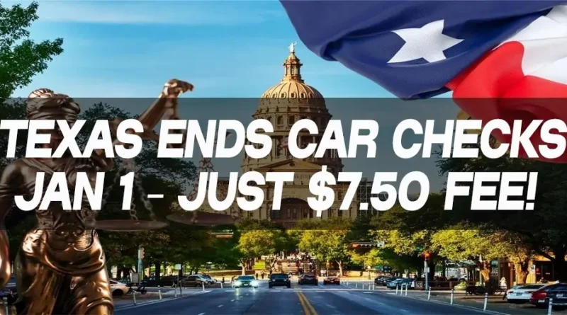 Texas Ends Car Safety Checks Jan 1 – $7.50 Fee Instead!